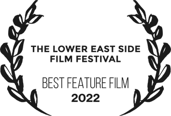 Winner, Best Feature Film, The Lower East Side Film Festival 2022